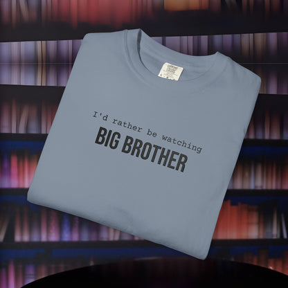 I'd Rather Be Watching Big Brother Embroidered T-shirt