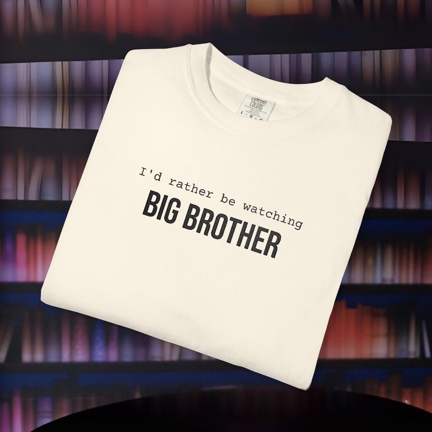 I'd Rather Be Watching Big Brother Embroidered T-shirt