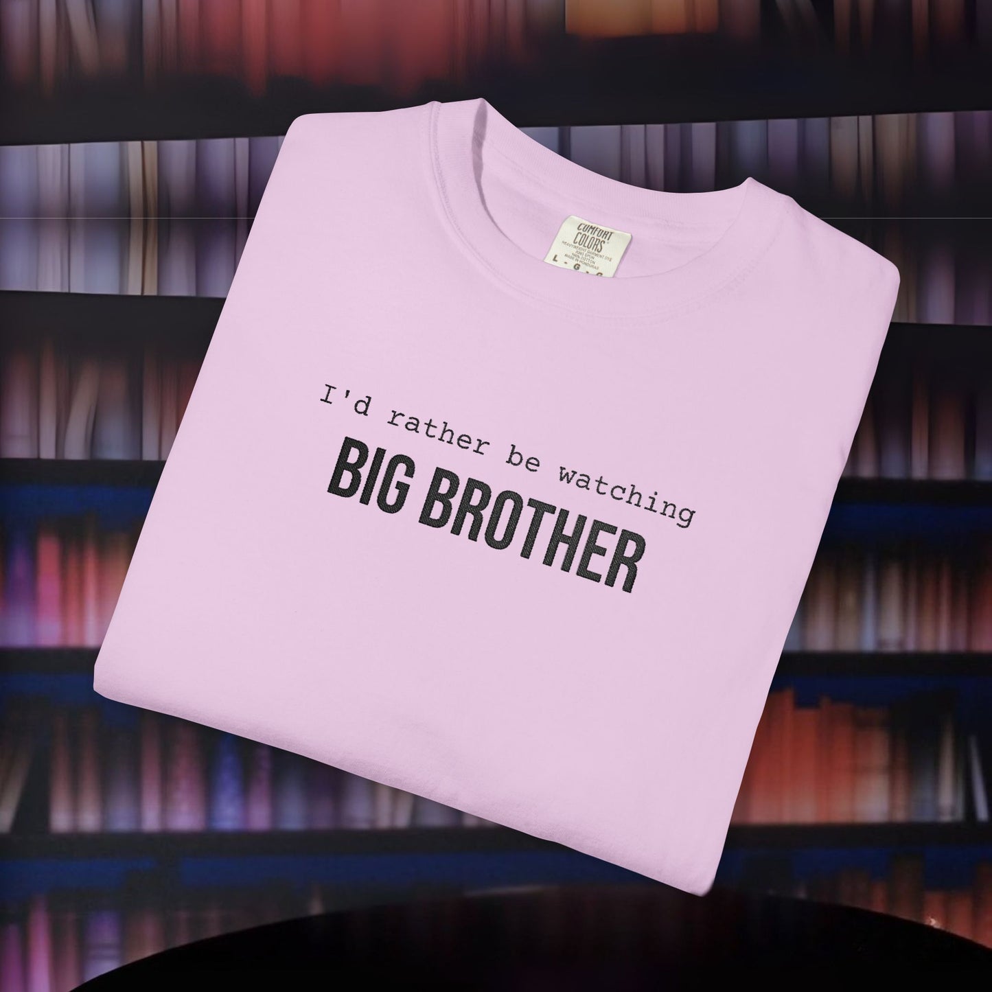 I'd Rather Be Watching Big Brother Embroidered T-shirt