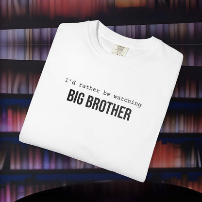 I'd Rather Be Watching Big Brother Embroidered T-shirt
