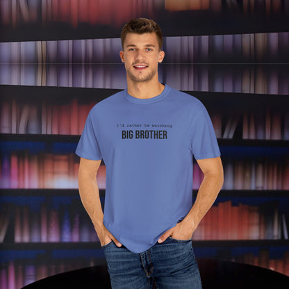 I'd Rather Be Watching Big Brother Embroidered T-shirt