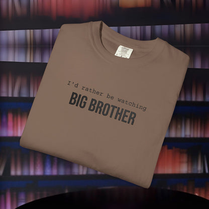 I'd Rather Be Watching Big Brother Embroidered T-shirt