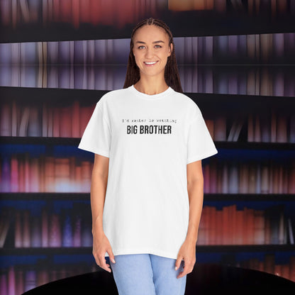 I'd Rather Be Watching Big Brother Embroidered T-shirt