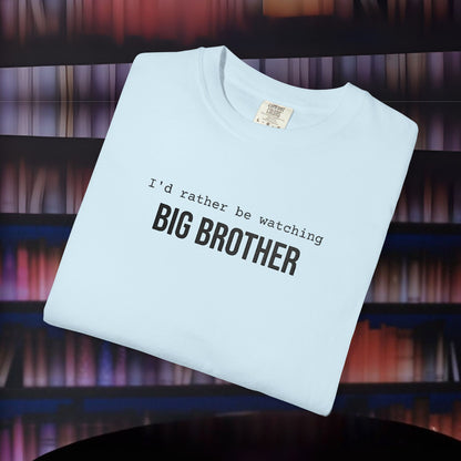 I'd Rather Be Watching Big Brother Embroidered T-shirt